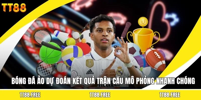 Bóng Đá Ảo - Dự Đoán Kết Quả Trận Cầu Mô Phỏng Nhanh Chóng