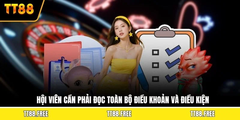 Hội viên cần phải đọc toàn bộ điều khoản và điều kiện