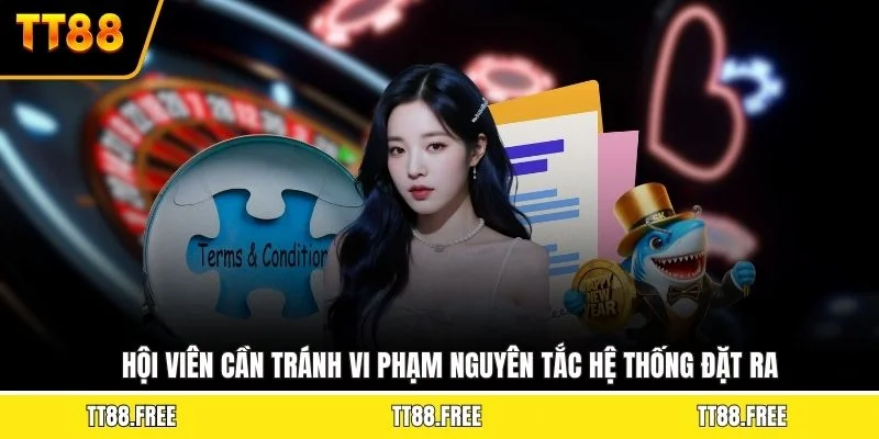 Hội viên cần tránh vi phạm nguyên tắc hệ thống đặt ra