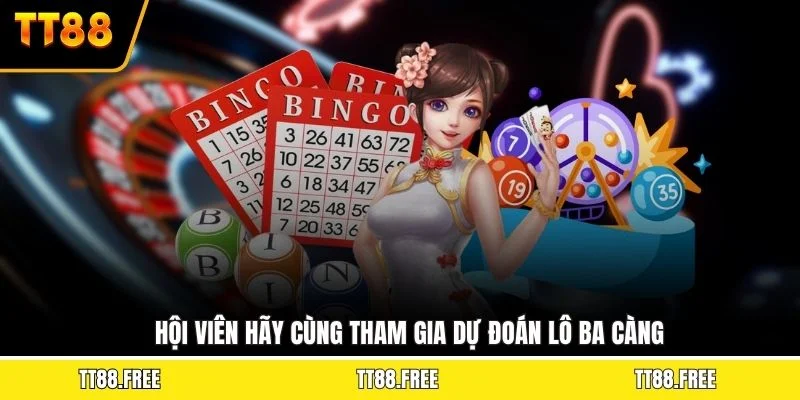 Hội viên hãy cùng tham gia dự đoán lô ba càng
