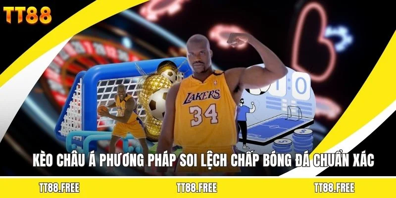 Kèo Châu Á - Phương Pháp Soi Lệch Chấp Bóng Đá Chuẩn Xác