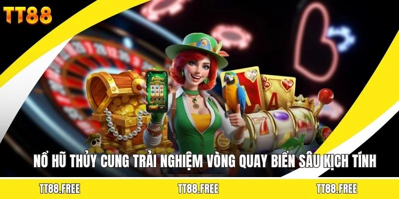 Nổ Hũ Thủy Cung Trải Nghiệm Vòng Quay Biển Sâu Kịch Tính
