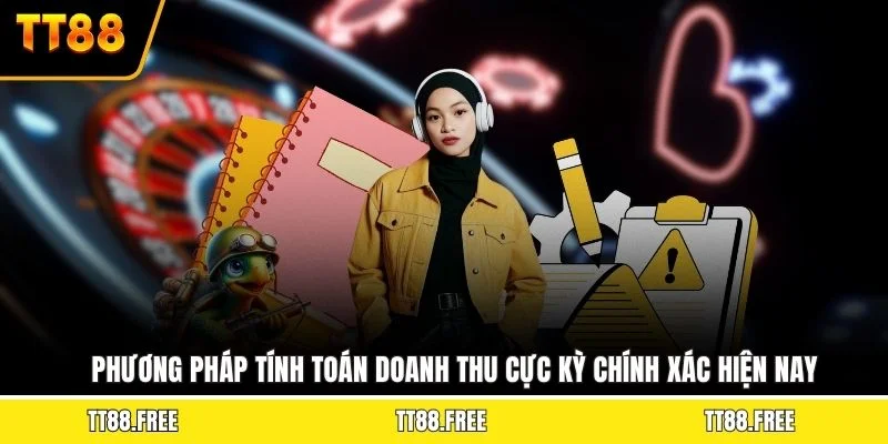Phương pháp tính toán doanh thu cực kỳ chính xác hiện nay