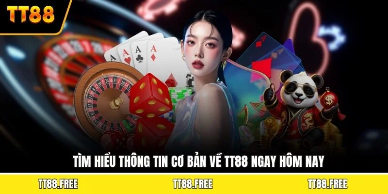 Tìm hiểu thông tin cơ bản về TT88 ngay hôm nay